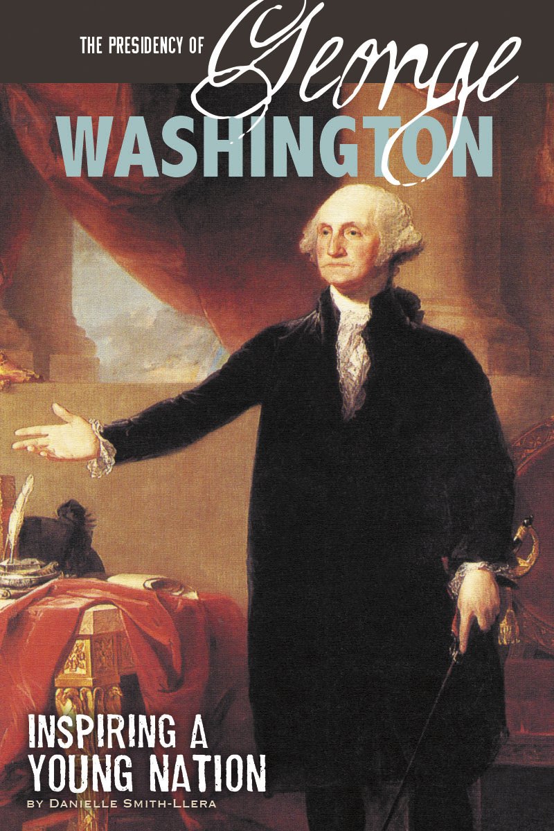 Presidency of George Washington: Inspiring a Young Nation Format