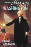Presidency of George Washington: Inspiring a Young Nation Format
