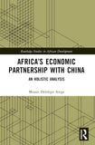 Africa's Economic Partnership with China: An Holistic Analysis