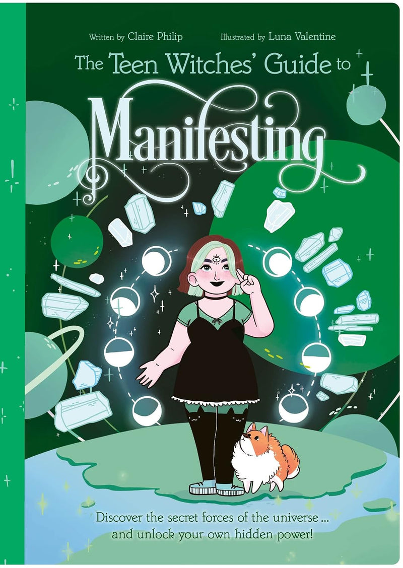 Teen Witches' Guide to Manifesting: Discover the Secret Forces of the Universe