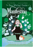 Teen Witches' Guide to Manifesting: Discover the Secret Forces of the Universe