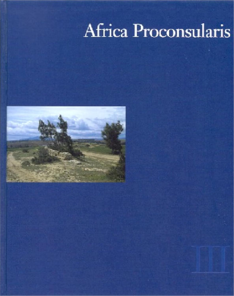 Africa Proconsularis: Regional Studies in the Segermes Valley of Northern Tunesia 3. Historical Conclusions