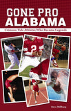 Gone Pro Alabama : The Crimson Tide Athletes Who Became Legends