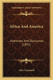 Africa And America: Addresses And Discourses (1891)