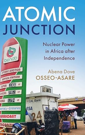 Atomic Junction: Nuclear Power in Africa After Independence