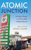 Atomic Junction: Nuclear Power in Africa After Independence