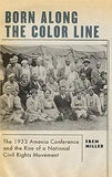 Born Along the Color Line: The 1933 Amenia Conference and the Rise of a National Civil Rights Movement