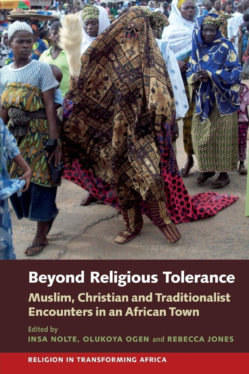 Beyond Religious Tolerance: Muslim, Christian & Traditionalist Encounters in an African Town