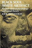 Black Soul, White Artifact: Fanon's Clinical Psychology and Social Theory (Revised)