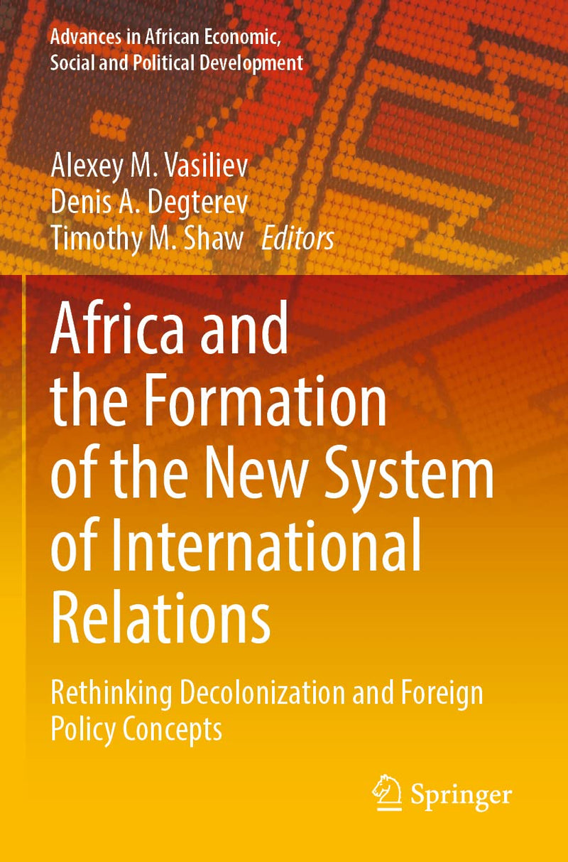 Africa and the Formation of the New System of International Relations: Rethinking Decolonization and Foreign Policy Concepts (2021)