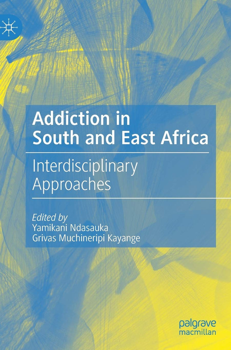 Addiction in South and East Africa: Interdisciplinary Approaches (2019)