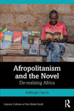Afropolitanism and the Novel: De-Realizing Africa