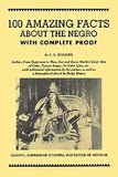 100 Amazing Facts about the Negro with Complete Proof: A Short Cut to the World History of the Negro