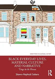 Black Everyday Lives, Material Culture and Narrative: Tings in de House