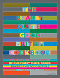 Really Quite Good British Cookbook : The Food We Love from 100 of Our Best Chefs, Cooks, Bakers and Local Heroes