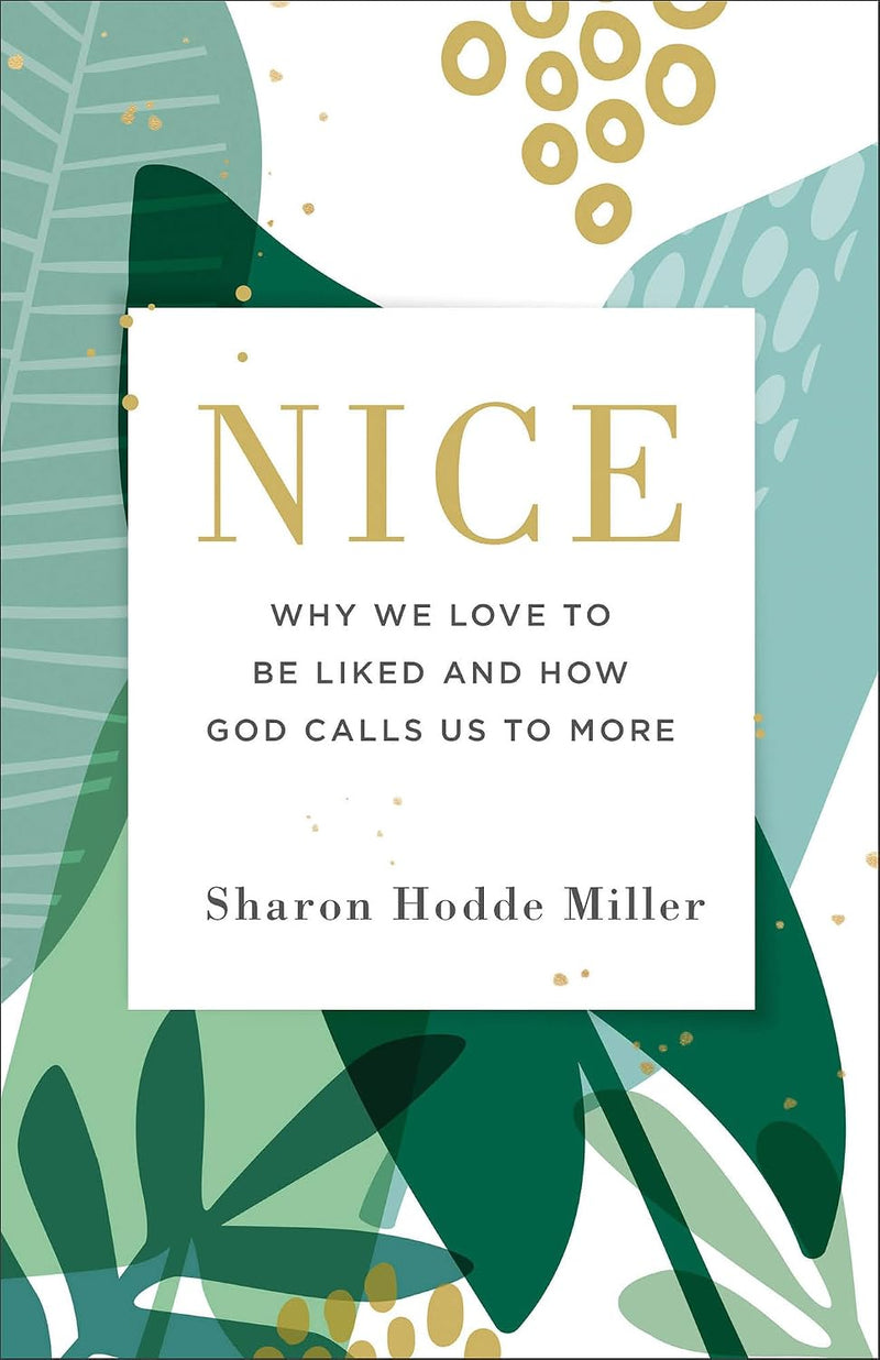 Nice: Why We Love to Be Liked and How God Calls Us to More