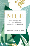 Nice: Why We Love to Be Liked and How God Calls Us to More