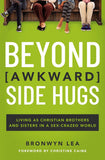 Beyond Awkward Side Hugs : Living as Christian Brothers and Sister