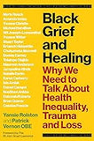 Black Grief and Healing: Why We Need to Talk About Health Inequality, Trauma and Loss (Coming soon – September 19, 2024)