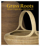 Grass Roots : African Origins of an American Art