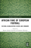 African Fans of European Football: Cultural Globalisation in Kenya and Zimbabwe