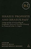 Israel's Prophets and Israel's Past: Essays on the Relationship of Prophetic Texts and Israelite History in Honor of John H. Hayes