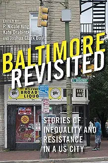 Baltimore Revisited: Stories of Inequality and Resistance in a U.S. City