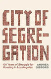 City of Segregation: 100 Years of Struggle for Housing in Los Angeles