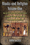 Blacks and Religion Volume One: What did Africa contribute to the Origin of Religion? The Equinox and the Real Story behind Easter & Understanding the