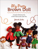 My Pretty Brown Doll: Crochet Patterns for a Doll That Looks Like