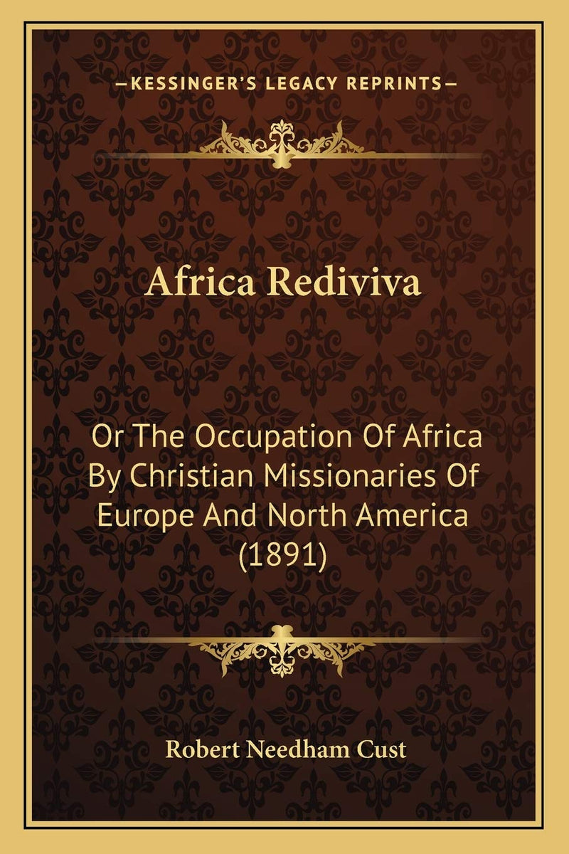 Africa Rediviva: Or The Occupation Of Africa By Christian Missionaries Of Europe And North America (1891)