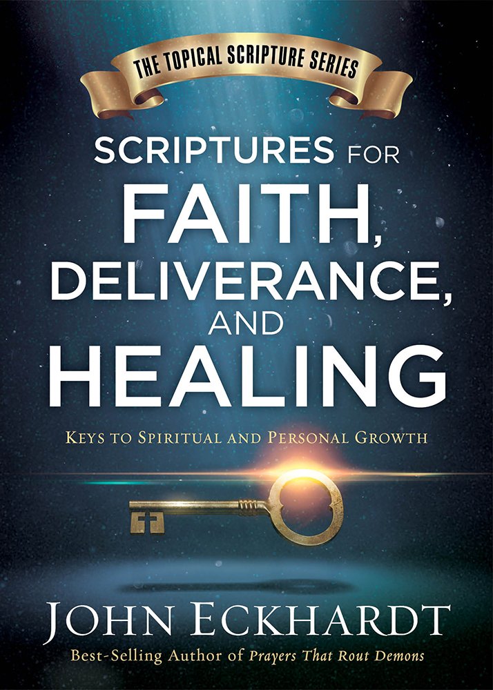 Scriptures for Faith, Deliverance, and Healing: A Topical Guide to Spiritual and Personal Growth