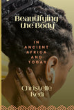 Beautifying the Body in Ancient Africa and Today