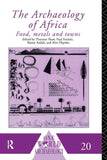 The Archaeology of Africa: Food, Metals and Towns (Revised)