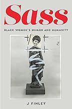 Sass: Black Women's Humor and Humanity (coming soon - August 13, 2024)