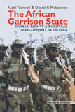 The African Garrison State: Human Rights & Political Development in Eritrea Revised and Updated