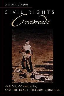 Civil Rights Crossroads: Nation, Community, and the Black Freedom Struggle