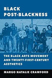 Black Post-Blackness: The Black Arts Movement and Twenty-First-Century Aesthetics