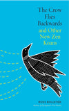 Crow Flies Backwards and Other New Zen Koans