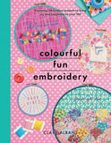 Colourful Fun Embroidery: Featuring 24 modern projects to bring joy
