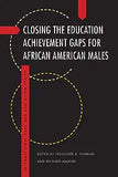 Closing the Education Achievement Gaps for African American Males