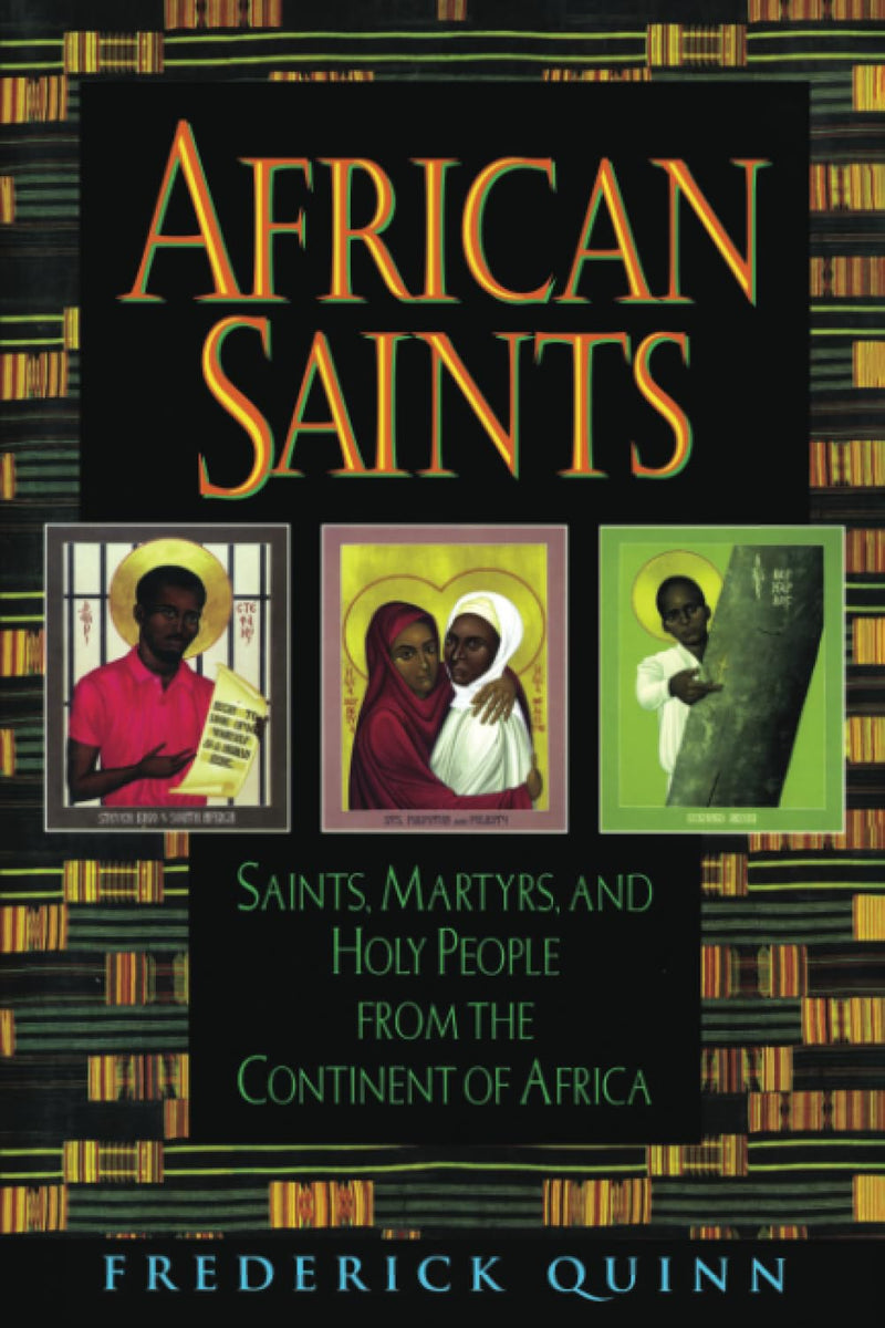 African Saints Saints, Martyrs, and Holy People from the Continent of Africa