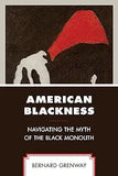 American Blackness: Navigating the Myth of the Black Monolith