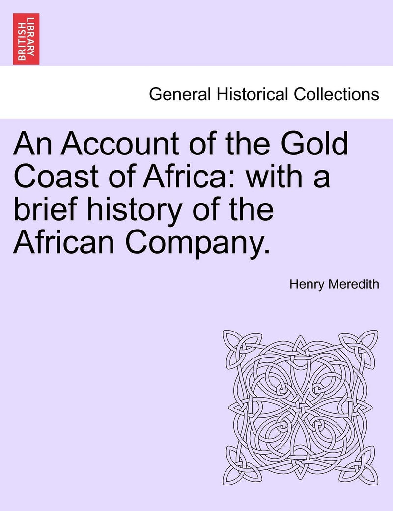 An Account of the Gold Coast of Africa: With a Brief History of the African Company.