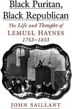 Black Puritan, Black Republican: The Life and Thought of Lemuel Haynes, 1753-1833