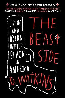 The Beast Side: Living and Dying While Black in America