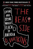 The Beast Side: Living and Dying While Black in America