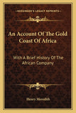 An Account Of The Gold Coast Of Africa: With A Brief History Of The African Company