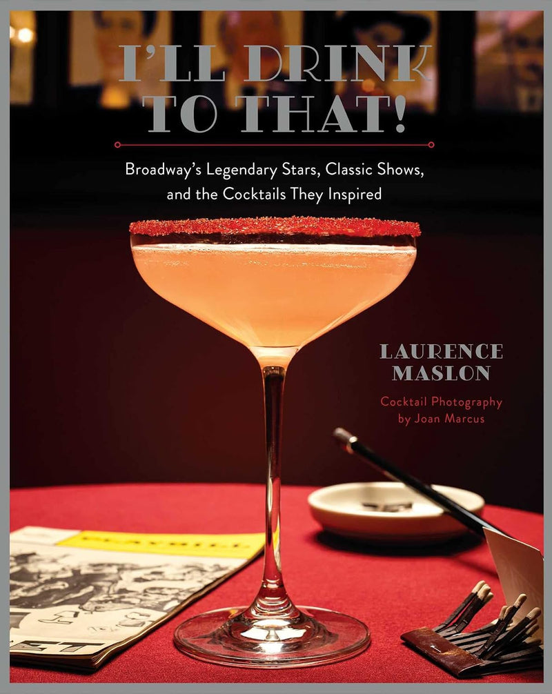 I'll Drink to That!: (fair condition) Broadway's Legendary Stars, Classic Shows, and the Cocktails They Inspired