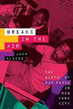 Breaks in the Air: The Birth of Rap Radio in New York City